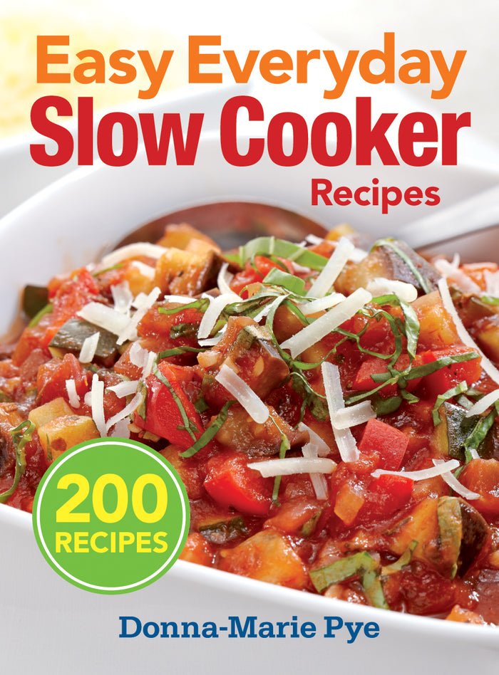 Easy Everyday Slow Cooker Recipes: 200 Recipes