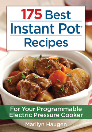 175 Best Instant Pot® Recipes: For Your Programmable Electric Pressure Cooker