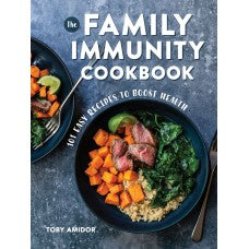 The Family Immunity Cookbook: 125 Easy Recipes to Boost Health
